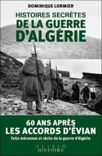 Dominique Lormier — Histoires secrètes de la guerre d'Algérie