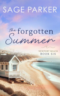 Sage Parker — The Forgotten Summer (Book 6 Newport Beach Series)