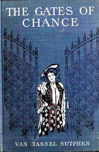van Tassel Sutphen — The Gates of Chance (1904)