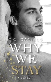 T. C. Daniels — Why We Stay (Why we ... Aspen & Elliott 2)