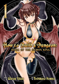 Toshimasa Komiya — How to Build a Dungeon - Book of the Demon King v01