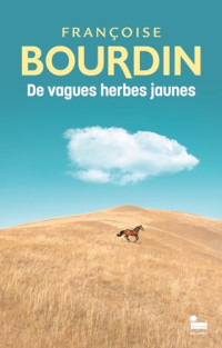 Bourdin, Françoise — De vagues herbes jaunes