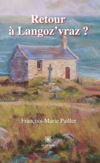 Pailler, François-Marie — Retour à Langoz’vraz ? (French Edition)