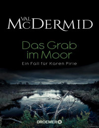 Val McDermid — Das Grab im Moor: Ein Fall für Karen Pirie (German Edition)