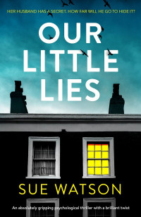 Sue Watson — Our Little Lies: An absolutely gripping psychological thriller with a brilliant twist