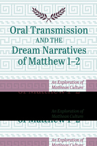 Alistair N. Shaw; — Oral Transmission and the Dream Narratives of Matthew 12