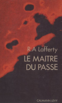 Raphaël Aloysius Lafferty — Le Maître Du Passé
