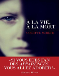 Colette McBeth — À la vie, à la mort