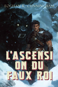 Eoghan R. Cunningham — L'Ascension du Faux Roi: Saga fantastique de dragon épique gay (French Edition)