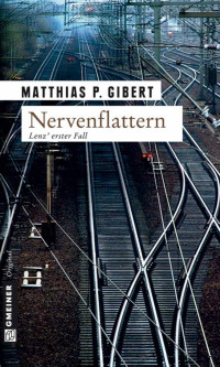 Gibert, Matthias P. [Gibert, Matthias P.] — Lenz 01 - Nervenflattern