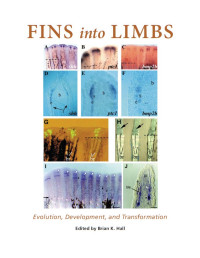 Brian K. Hall & Edited — Fins into Limbs: Evolution, Development, and Transformation