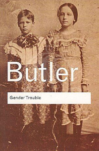 Judith Butler — Gender Trouble