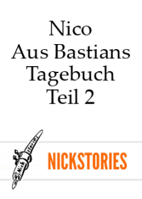 Nico — Aus Bastians Tagebuch - Teil 2