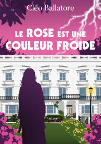 Cléo Ballatore — Le rose est une couleur froide (French Edition)