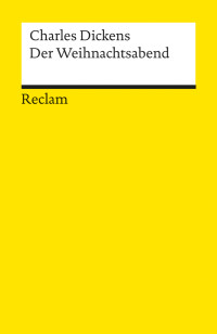 Charles Dickens; — Der Weihnachtsabend oder Eine Geistergeschichte zum Christfest