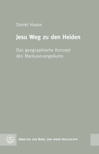 Haase, Daniel J.; — Jesu Weg zu den Heiden