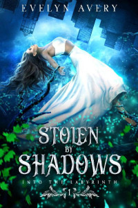 Evelyn Avery — Stolen by Shadows: A Paranormal Reverse Harem Romance (Into the Labyrinth Book 1)