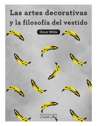 Oscar Wilde — Las artes decorativas & La filosofía del vestido