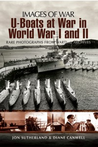 Jon Sutherland — U-Boats at War in World War I and II (Images of War)