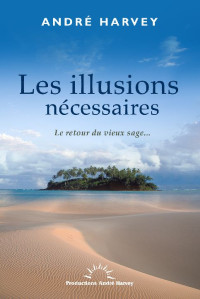 Harvey, André — Les illusions nécessaires