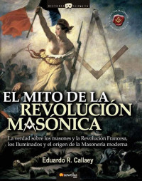 Eduardo R. Callaey — El mito de la revolución masónica