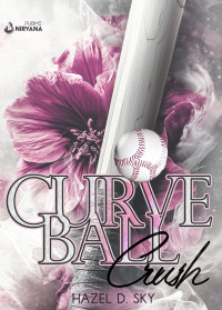 D. Sky, Hazel — Curveball Crush: Sport Romance Forbidden (Collana Nirvana - PubMe) (PubMe Romance) (Italian Edition)