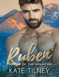 Kate Tilney [Tilney, Kate] — RUBEN: a mountain man, BBW instalove short romance (Princes of the Mountain Book 5)