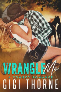 Gigi Thorne & Rochelle Paige — Wrangle Me: A Cowboy Romance