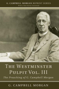 G. Campbell Morgan; — The Westminster Pulpit Vol. III