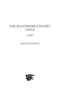 Melanie Knight — The Billionaire’s Secret Child