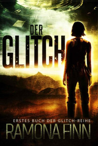 Ramona Finn [Finn, Ramona] — Der Glitch (Die Glitch-Reihe 1) (German Edition)
