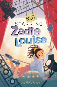 Joy McCullough — Not Starring Zadie Louise