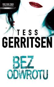 Tess Gerritsen — Bez odwrotu (Zagrożenie)