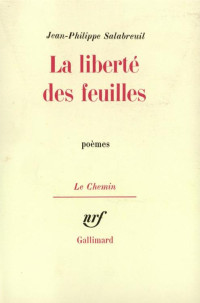 Jean-Philippe Salabreuil [Salabreuil, Jean-Philippe] — La liberté des feuilles