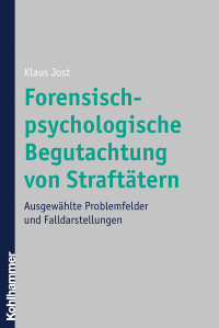 Klaus Jost — Forensisch-psychologische Begutachtung von Straftätern