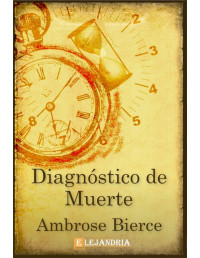 Ambrose Bierce — Diagnostico de muerte