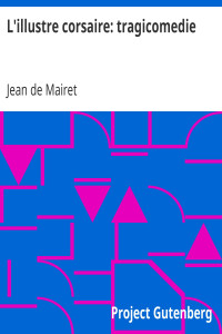 Jean de Mairet — L'illustre corsaire: tragicomedie