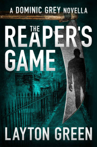 Layton Green — The Reaper's Game: A Dominic Grey Novella (The Dominic Grey Series)