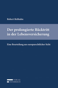 Robert Rebhahn; — Der prolongierte Rcktritt in der Lebensversicherung