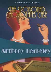 Anthony Berkeley — The Poisoned Chocolates Case