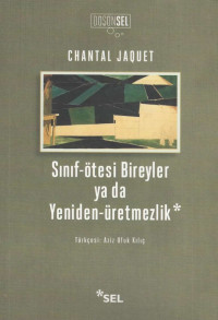 Chantal Jaquet — Sınıf-ötesi Bireyler ya da Yeniden-üretmezlik