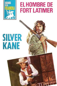 Silver Kane — El hombre de Fort Latimer