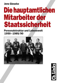 Jens Gieseke — Die hauptamtlichen Mitarbeiter der Staatssicherheit