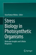 Arun Kumar Mishra — Stress Biology in Photosynthetic Organisms: Molecular Insights and Cellular Responses