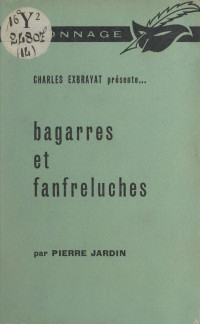 Pierre Jardin & Charles Exbrayat [Jardin, Pierre & Exbrayat, Charles] — Bagarres et fanfreluches