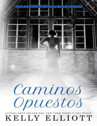 Kelly Elliott — Caminos Opuestos