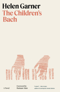 Helen Garner — The Children's Bach: A Novel