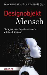 Benedikt Paul Göcke/Frank Meier-Hamidi (Hg.) — Designobjekt Mensch