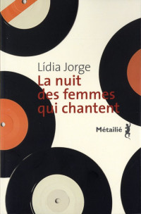 Lídia Jorge — La nuit des femmes qui chantent