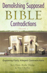 Ken Ham — Demolishing Supposed Bible Contradictions Volume 2 (Demolishing Contradictions)